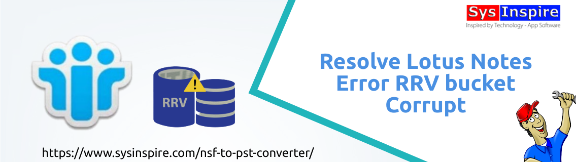 Resolve Lotus Notes Error RRV bucket Corrupt- Complete Guide