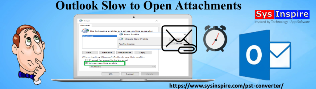 Outlook Slow to Open Attachments- Quickly Fix This Problem